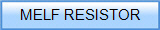 MELF RESISTOR